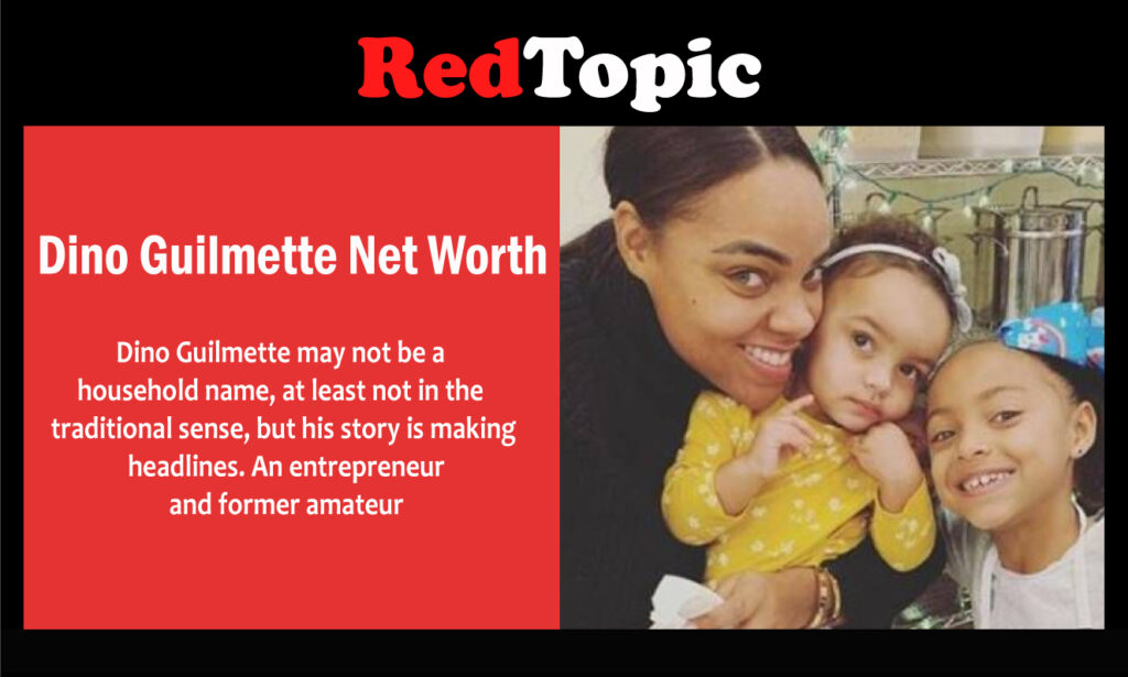 Dino Guilmette Net Worth