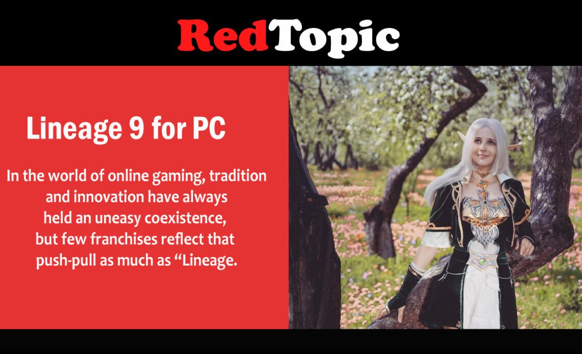 Red Topics Lineage 9 for PC: The Complete Guide for Gamers - Red Topic