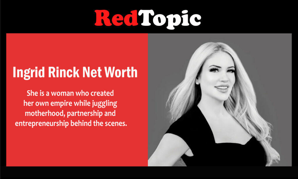 Ingrid Rinck Net Worth