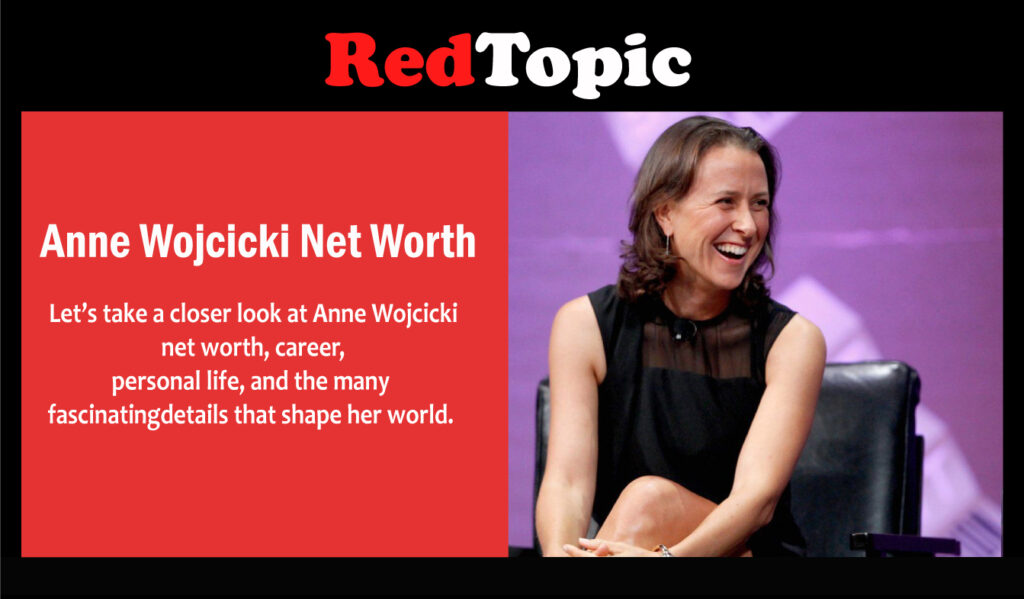Anne Wojcicki Net Worth