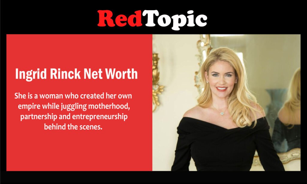 Ingrid Rinck Net Worth
