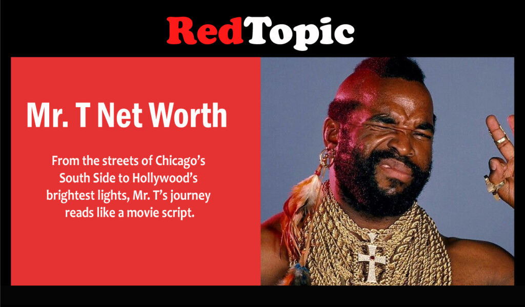 Mr. T Net Worth
