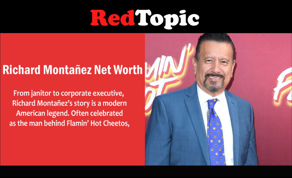 Red Topics Richard Montañez Net Worth: Age, Wife, Kids - Red Topic
