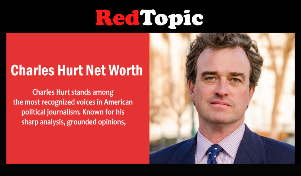 Charles Hurt Net Worth