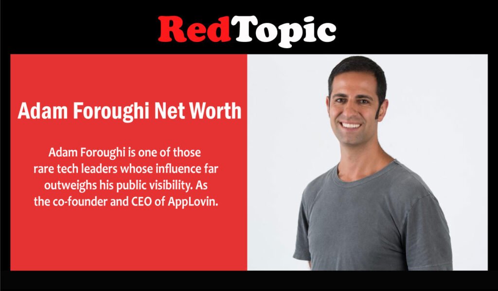 Adam Foroughi Net Worth