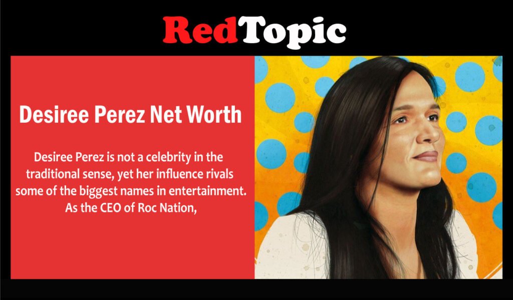Desiree Perez Net Worth