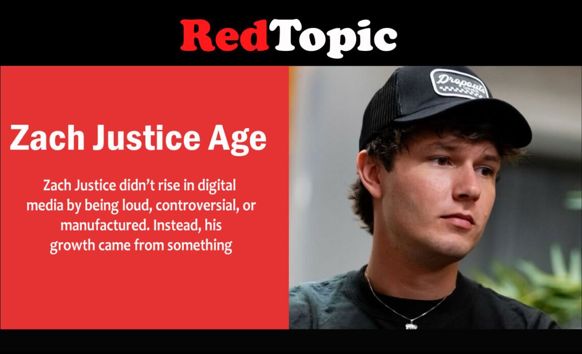 Zach Justice Age and the Story Behind His Rise in Digital Media - Red Topic