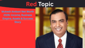 Mukesh Ambani Net Worth 2026: Income, Business Empire, Assets & Success Story